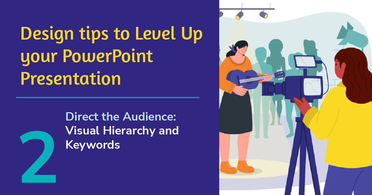 Cover for Design tips to Level Up your PowerPoint Presentation, Byte 2, Direct the Audience: Visual Hierarchy and Keywords. A camera operator films a woman playing guitar under a stage light while a crowd watches.