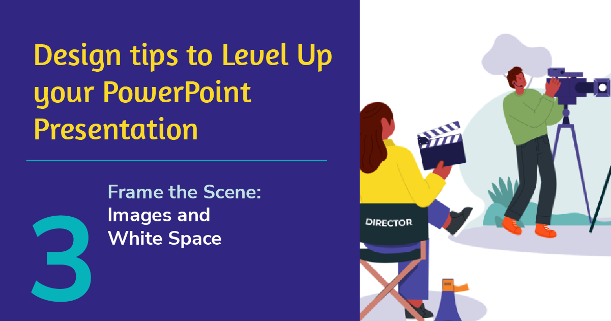 Cover for Design tips to Level Up your PowerPoint Presentation, Byte 3, Frame the Scene: Images and White Space. A director holds a clapperboard beside a camera operator filming outdoors.